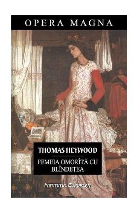 Femeia omorita cu blindetea - Thomas Heywood