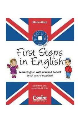 First steps in english. Learn english with Ann and Robert + CD - Maria Alexe