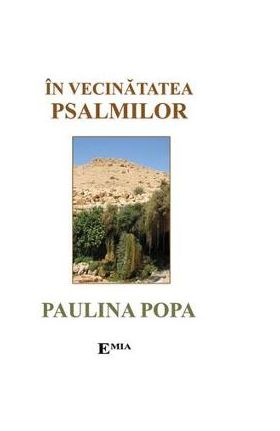 In vecinatatea Psalmilor - Paulina Popa