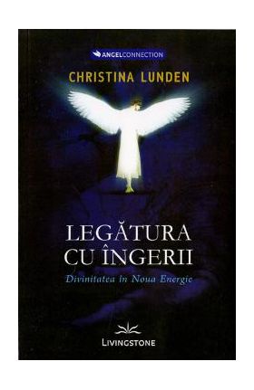 Legatura cu Ingerii - Christina Lunden