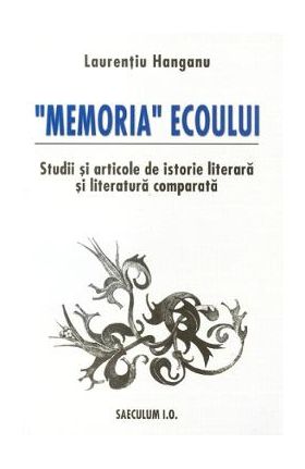 Memoria ecoului - Laurentiu Hanganu