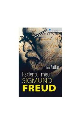 Pacientul Meu Sigmund Freud - Tobie Nathan