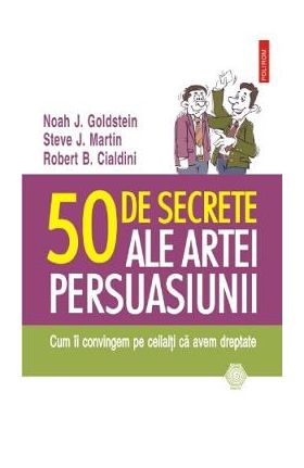 50 de secrete ale artei persuasiunii - Noah J. Goldstein, Steve J. Martin