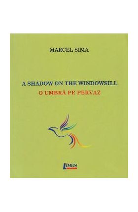 A Shadow on The Windowsill. O umbra pe pervaz - Marcel Sima