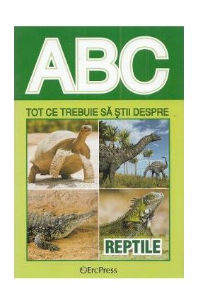 ABC Tot ce trebuie sa stii despre reptile