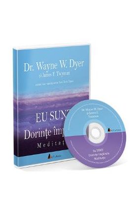 Audiobook. Eu Sunt. Dorinte implinite: Meditatie - Dr. Wayne E. Dyer, James F. Twyman