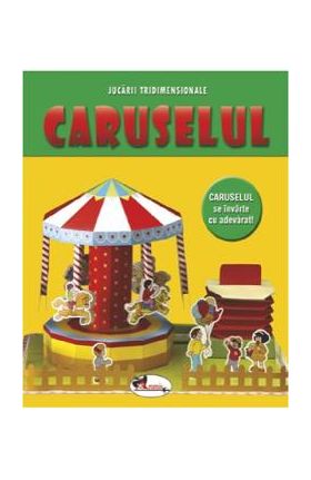Caruselul. Jucarii tridimensionale