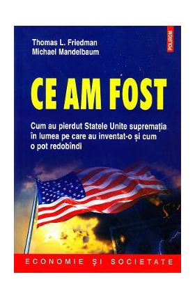 Ce am fost - Thomas L. Friedman, Michael Mandelbaum