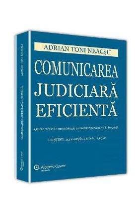 Comunicarea judiciara eficienta - Adrian Toni Neacsu
