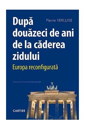 Dupa douazeci de ani de la caderea zidului - Pierre Verluise