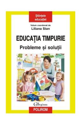 Educatia timpurie. Probleme si solutii - Liliana Stan