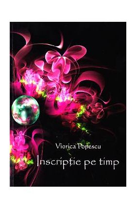 Inscriptie pe timp - Viorica Popescu