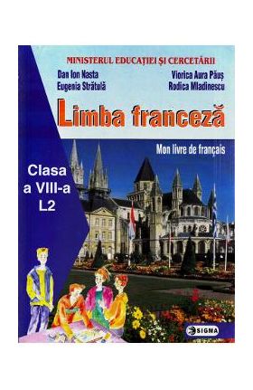 Limba franceza L2 - Clasa 8 - Manual - Dan Ion Nasta, Eugenia Stratula, Viorica Aura Paus, Rodica Mladinescu