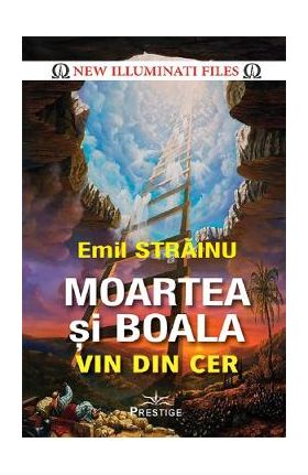 Moartea si boala vin din cer - Emil Strainu