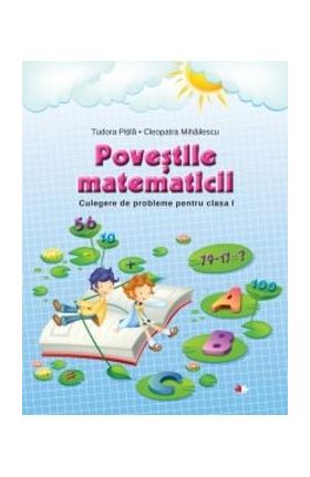 Povestile Matematicii. Culegere De Probleme Pentru Cls 1 - Tudora Pitila. Cleopatra Mihailescu