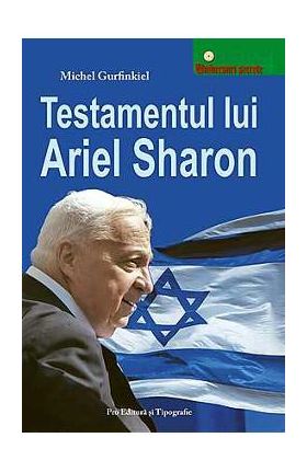 Testamentul Lui Ariel Sharon - Michel Gurfinkiel