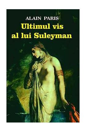 Ultimul vis al lui Suleyman - Alain Paris