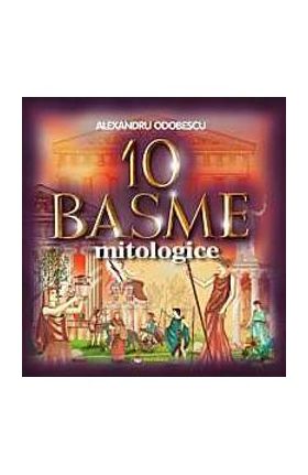 10 Basme Mitologice - Alexandru Odobescu