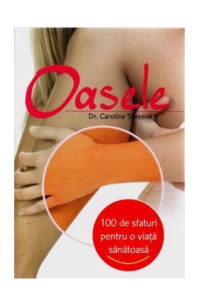 100 de sfaturi - Oasele - Caroline Shreeve