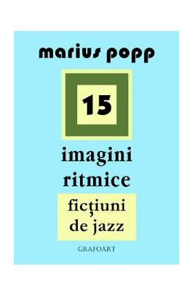 15 Imagini ritmice. Fictiuni de jazz - Marius Popp