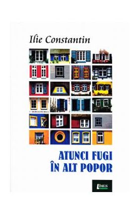 Atunci fugi in alt popor - Ilie Constantin