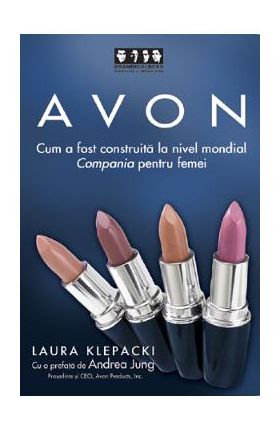 Avon - Cum a fost construita la nivel mondial Compania pentru femei - Laura Klepacki