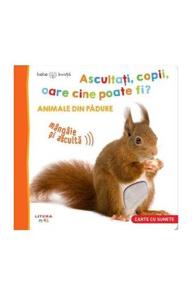 Bebe invata. Ascultati, copii, oare cine poate fi? Animale din padure