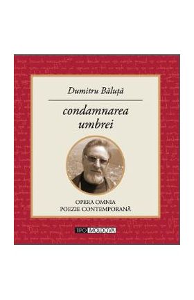 Condamnarea umbrei - Dumitru Baluta