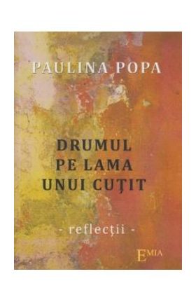 Drumul pe lama unui cutit - Paulina Popa