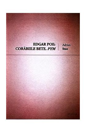 Edgar Poe: Corabiile bete. Pym - Adrian Stan