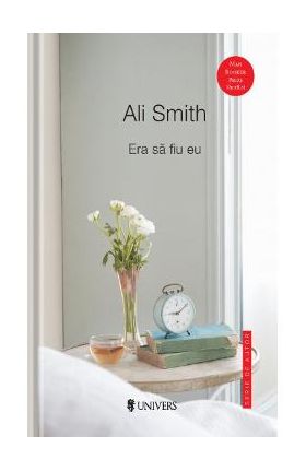 Era sa fiu eu - Ali Smith