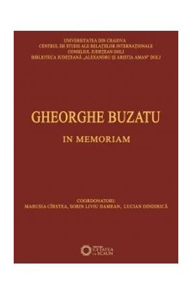 Gheorghe Buzatu. In memoriam - Marusia Cirstea, Sorin Liviu Damean, Lucian Dindirica