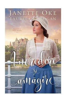 Incredere si amagire - Janette Oke, Laurel Oke Logan