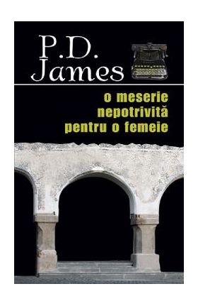 O meserie nepotrivita pentru o femeie - P.D. James