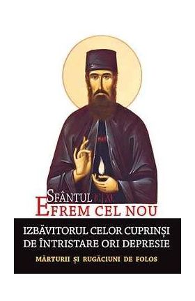 Sfantul Efrem Cel Nou: izbavitorul celor cuprinsi de intristare ori depresie