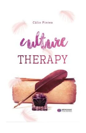 Terapia prin cultura. Culture Therapy - Calin Pintea