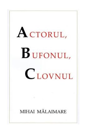 Actorul, bufonul, clovnul - Mihai Malaimare