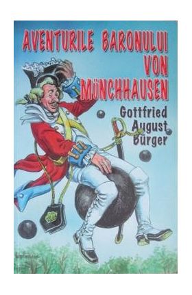 Aventurile baronului Munchhausen - Gottfried August Burger