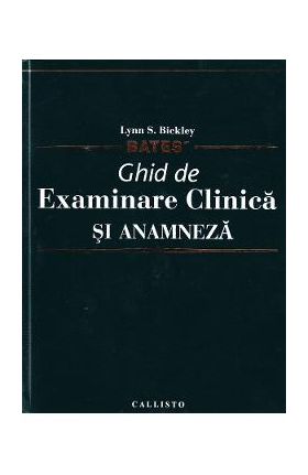 Bates - Ghid de examinare clinica si anamneza - Lynn S. Bickley