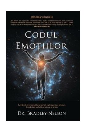 Codul emotiilor - Bradley Nelson