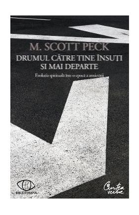 Drumul catre tine insuti si mai departe - M. Scott Peck