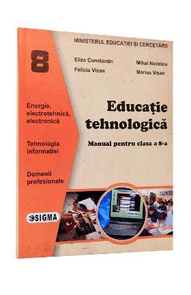 Educatie tehnologica - Clasa 8 - Manual - Eliza Constantin, Mihai Nedelcu, Felicia Visan, Marius Visan