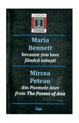 Fiindca Iubesti - Maria Bennett, Din Poemele Anei - Mircea Petean