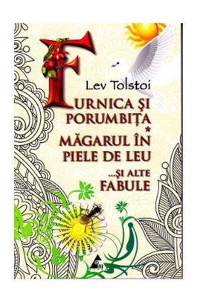 Furnica si porumbita. Magarul in piele de leu si alte fabule - Lev Tolstoi