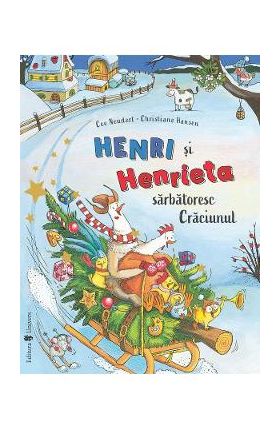 Henri si Henrieta sarbatoresc Craciunul - Cee Neudert