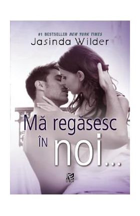 Ma regasesc in noi... - Jasinda Wilder