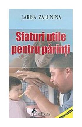 Sfaturi utile pentru parinti - Larisa Zalunina
