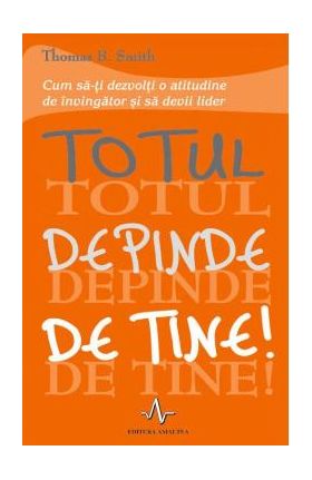 Totul depinde de tine! - Thomas B. Smith