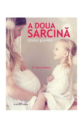 A Doua Sarcina. Ghidul Gravidei - Penny Preston