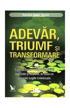 Adevar, triumf si transformare - Sandra Anne Taylor